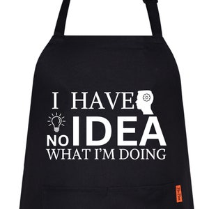 I Have No Idea what I,m Doing Aprons for Fathers Day Anniversary Birthday Bib Cooking gift for Dad Daddy Grandad Husband