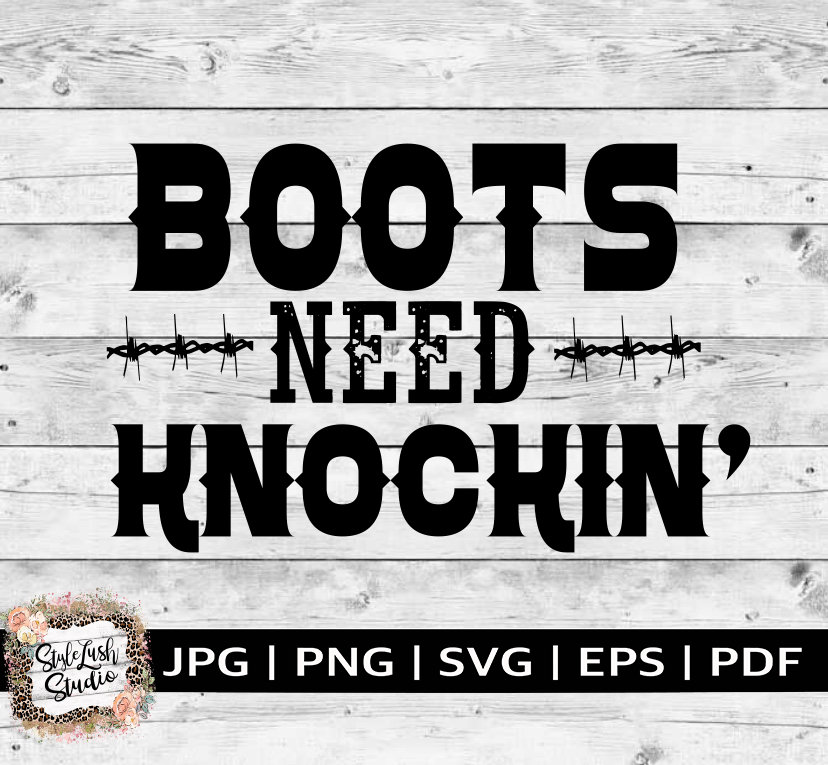 Boots Need Knockin Svg Country Svg Summer Svg Country Music Svg Rodeo