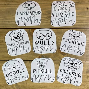 Dog Mom Decals | Pitt | Lab | Golden | Doodle | Aussie | Frenchie | Bulldog | Your Breed Dog Mom Decal | Gift for Dog Mom | Free Shipping