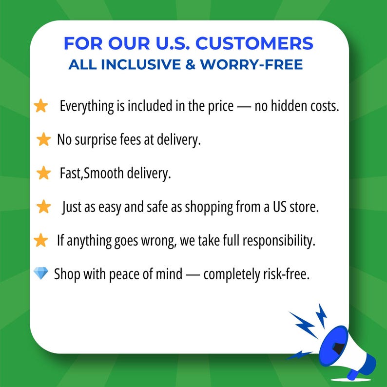May include: A white informational graphic with rounded corners on a green background. The text reads: FOR OUR U.S. CUSTOMERS ALL INCLUSIVE & WORRY-FREE. It lists six points marked by stars and a diamond, and features a blue and white megaphone icon.