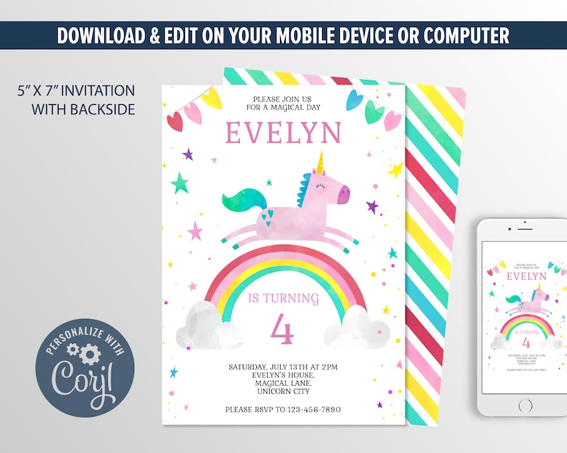 May include: A printable 5" x 7" invitation featuring a unicorn and rainbow design. The invitation is for a girl's birthday party and reads "Evelyn is turning 4".