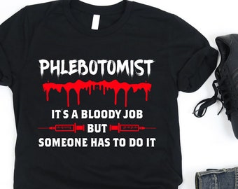tee It/_s a Bloody Job but Somebody has to do it Tshirt Phlebotomist Women Sweatshirt