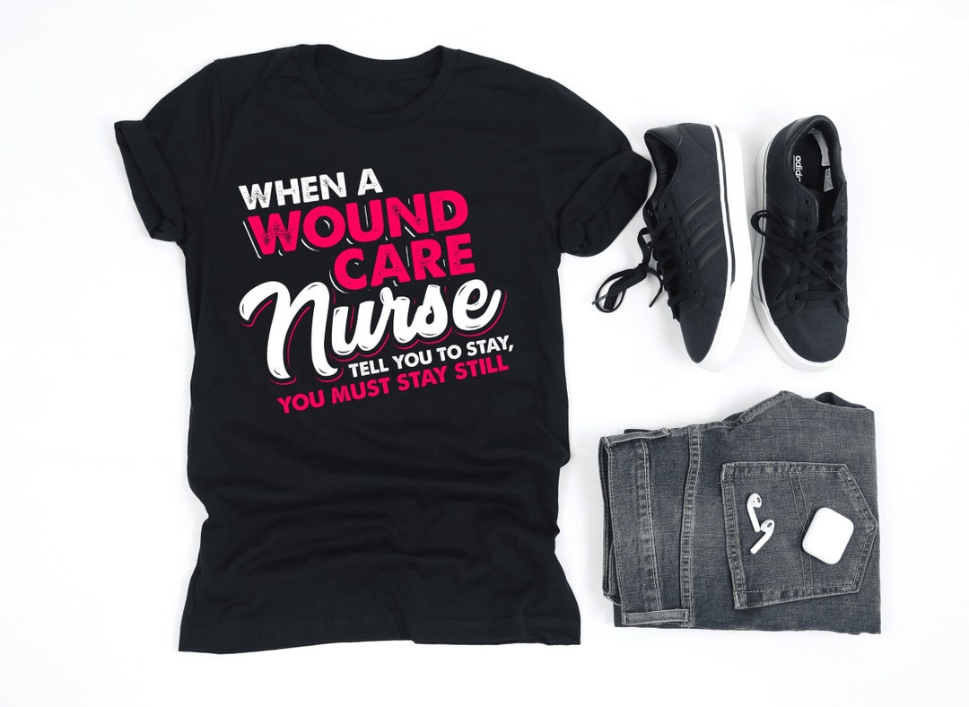 Wound Care Nurse Heart Shirt, Funny Wound Care Nursing Quote T Shirt