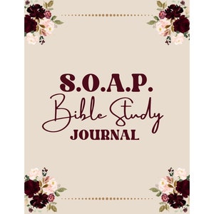 May include: A beige journal with the text "S.O.A.P. Bible Study JOURNAL" in burgundy lettering. The journal is decorated with burgundy and pink floral designs at the top and bottom.