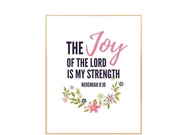 The Joy of the Lord is my Strength - Nehemiah 8:10 Christian Wall Art| Bible Verse Print| 8 in x 10 in PDF, A4 PDF, and 1 JPG|