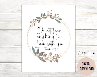 Fürchte dich vor nichts, denn Ich bin mit dir - Jesaja 41:10| Schrift zum Ausdrucken | Christliche Wanddeko | 8,5 x 11 Zoll - PDF| SOFORTIGER DOWNLOAD