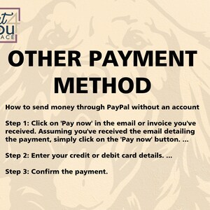 May include: A beige background with a black and white illustration of a dog's head. The text "OTHER PAYMENT METHOD" is in large black letters. The text "How to send money through PayPal without an account" is in smaller black letters. The text "Step 1: Click on 'Pay now' in the email or invoice you've received. Assuming you've received the email detailing the payment, simply click on the 'Pay now' button...." is in smaller black letters. The text "Step 2: Enter your credit or debit card details. ..." is in smaller black letters. The text "Step 3: Confirm the payment." is in smaller black letters.