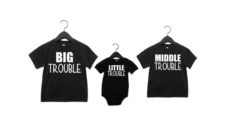 Big Trouble Middle Trouble Little Trouble Big Middle Little Sibling Shirts Matching Sibling Shirts Pick Your Colors