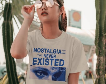 Nostalgia For A Time That Never Existed Unisex t-shirt