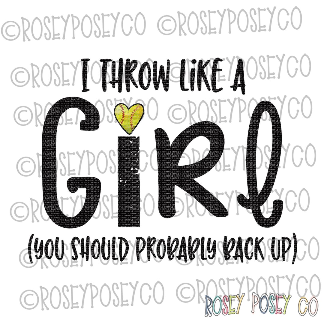 I Throw Like A Girl You Should Probably Back Up Softball Etsy