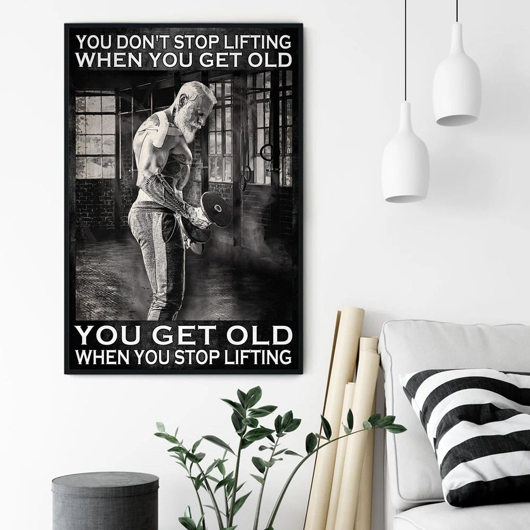 You Get Old When You Stop Lifting Poster Lifting Lover Gym Room you-get-old-when-you-stop-lifting-poster-lifting-lover-gym-room