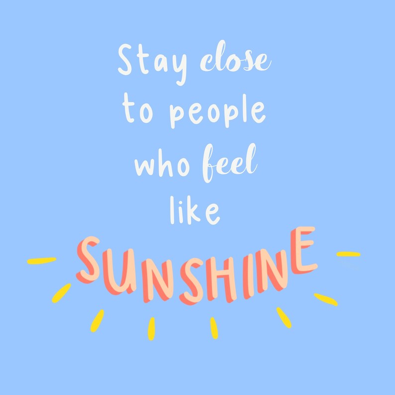 Stay close to people who feel like sunshine / inspirational | Etsy