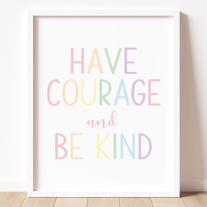 Have Courage and Be Kind Printable Wall Art, Pastel Rainbow Quote Nursery Prints, Girly Room Decor, Kids Motivation Print, Playroom Poster