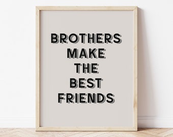 Brothers Make The Best Friends Printable Wall Art, Greige Toddler Boys Room Decor, Kids Trendy Wall Art, Sibling Quote Poster Playroom Decor