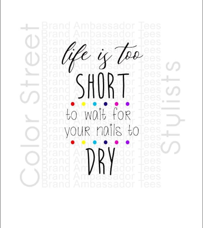 Color Street Quote Life is Too to Wait for your Nails your to Dry, PNG and JPEG,  for printing/sublimation -Instant Digital Design Download 