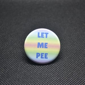 let me pee button, let me pee pin, my bathroom choice doesn&#39;t affect you, transgender pride, lgbtq pride pin, trans lives matter, trans pin