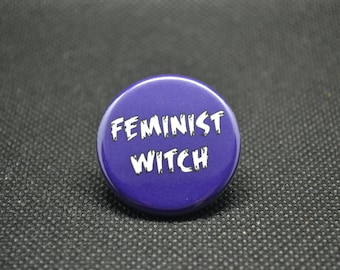 Feminist Witch Button: Spooky Halloween Pin