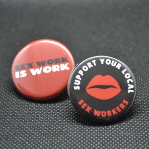 support your local sex workers, sex work is work, sex worker button, sex worker pin, support sex workers, pro sex worker, feminist button
