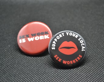 support your local sex workers, sex work is work, sex worker button, sex worker pin, support sex workers, pro sex worker, feminist button