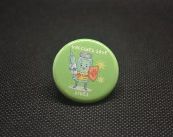 Vaccines Save Lives Pin: Pro Science Healthcare Appreciation
