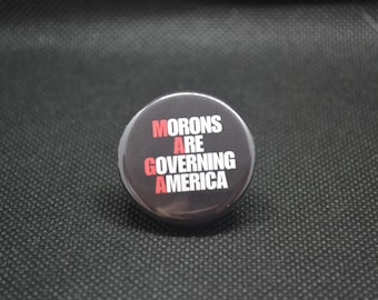 Morons Are Governing America Button: Anti-Maga Pin
