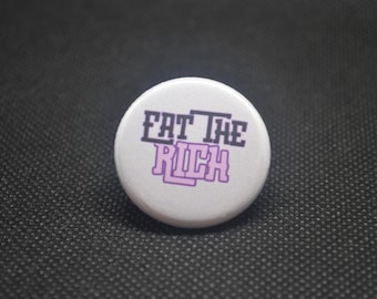 eat the rich, tax the rich, billionaires shouldn't exist, leftist button, leftist pin, activist button, activist pin, progressive, grassroot