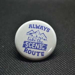 always take the scenic route, outdoor button, camping buttons, nature buttons, mountain pin, nature pin, camping pin, hiking button