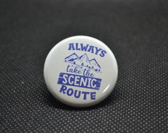 always take the scenic route, outdoor button, camping buttons, nature buttons, mountain pin, nature pin, camping pin, hiking button