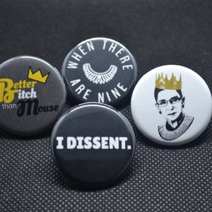 i dissent pin, better bitch than mouse pin, RBG pin, RBG button, i dissent button, better bitch than mouse button, when there are nine pin