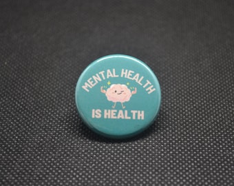 Mental Health is Health Button: Teal Awareness Pin (1.25 inch)