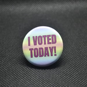 i voted today button, i voted today pin, i voted, vote pin, vote button, be a voter, vote local, voting pride, democrat button