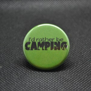i&#39;d rather be camping button, outdoor button, camping buttons, nature buttons, mountain pin, nature pin, camping pin, camper button