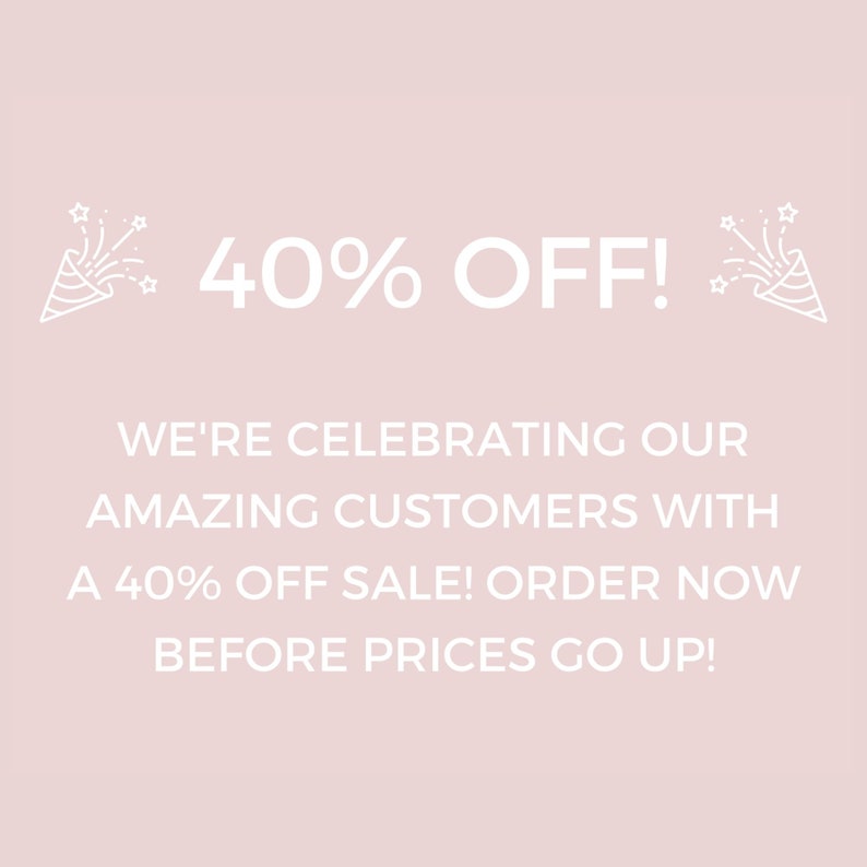 May include: A light pink background with white text announcing a 40% off sale. The text includes "40% OFF!" and "WE'RE CELEBRATING OUR AMAZING CUSTOMERS WITH A 40% OFF SALE! ORDER NOW BEFORE PRICES GO UP!"