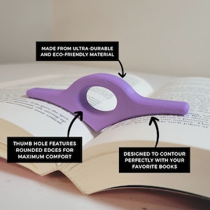 May include: A lavender book page holder made from ultra-durable and eco-friendly material. The thumb hole features rounded edges for maximum comfort. Designed to contour perfectly with your favorite books.