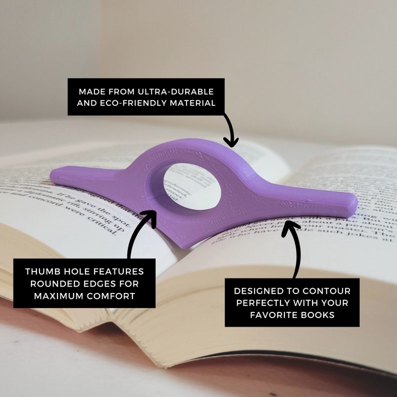 May include: A lavender book page holder made from ultra-durable and eco-friendly material. The thumb hole features rounded edges for maximum comfort. Designed to contour perfectly with your favorite books.