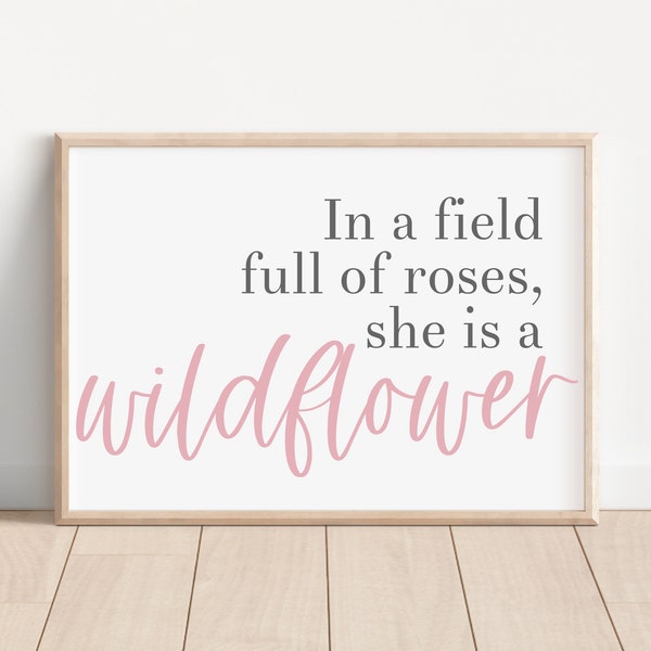 In a field of roses, she is a wildflower Nursery Art Print, Nursery Wall Art, Nursery Decor, Girl Baby Room Idea, Nursery wall hanging, 005