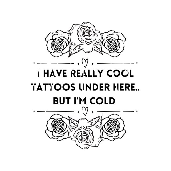 Cool Tattoos but Im Cold Png Etsy