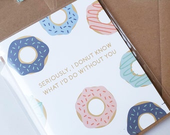 Donut know what I'd do without you Card | thank you card | unique card | donut card | punny card | thank you