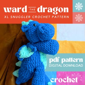 Ward the XL Dragon Snuggler | Crochet Pattern | Snuggler | Dragon | Dragon Lovey | Mythical Plushie | XL | Intermediate Pattern