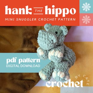 May include: A crocheted plush hippo toy in shades of blue and white, with the text "Hank the Hippo" and "Mini Snuggler Crochet Pattern." The image also includes the words "PDF Pattern" and "Digital Download."
