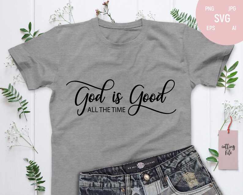 God is Good All The Time Svg God is Good Shirt Jesus svg ...