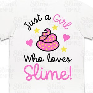 Just A Girl Who Loves Slime T Shirt Queen Party Gifts Girls Just A Girl Who Loves Slime T Shirt Queen Party Gifts Girls