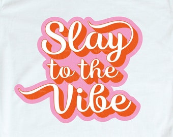 Slay to the Vibe SVG / Premium design file / Digital download