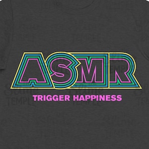 ASMR Svg / Asmr Trigger Happiness / Asmr T-shirt / Slime Svg / Asmr gift / Slime gift / INSTANT DOWNLOAD