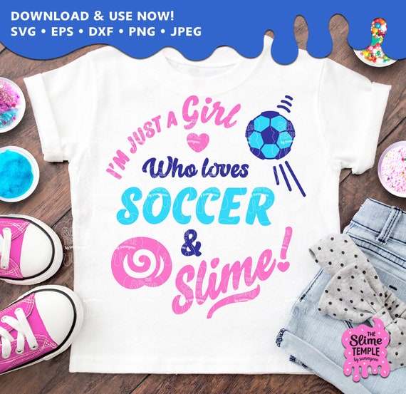Just A Girl Who Loves Soccer And Slime Tshirt Gifts Just A Girl Who Loves Soccer And Slime Tshirt Gifts