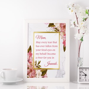 Mum, may every tear that has ever fallen from your tired eyes on my behalf become a river in Jannah | Islamic Wall Art | Islamic Home Art
