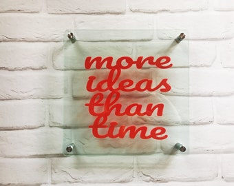 More Ideas Than Time - great quotation sign for a creative person.