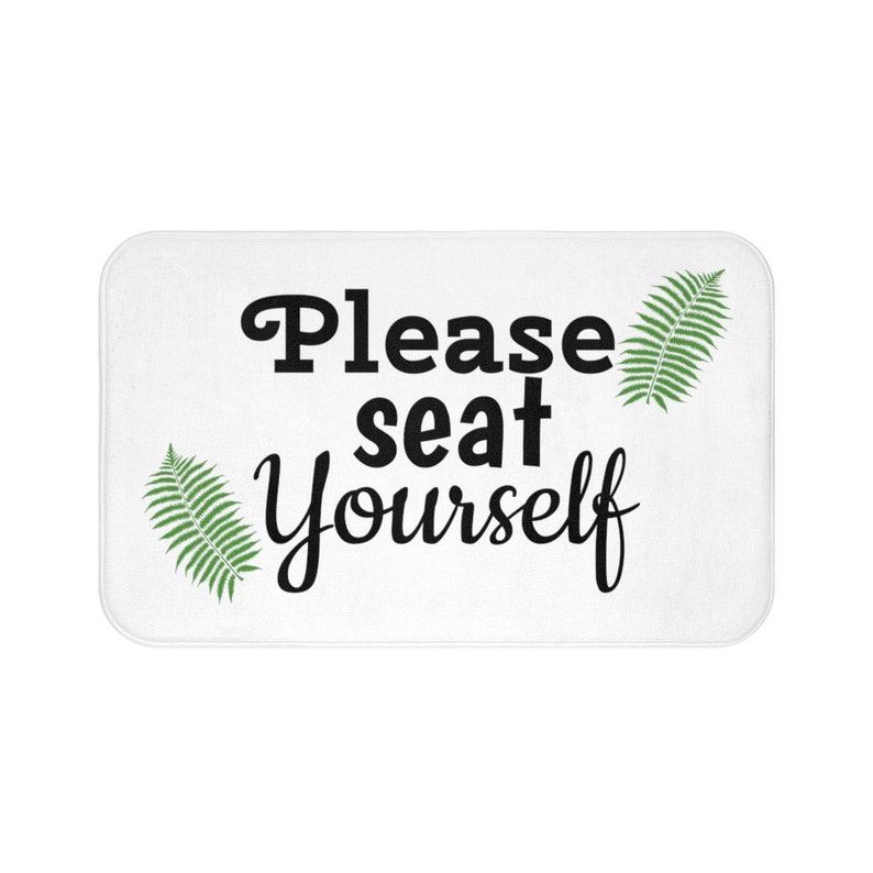 Rug Anti-slip Mat Housewarming Gift Toilet and Bath Bathroom Decor Please Seat Yourself Bathroom Sign White Bath Mat Funny Bath Mat