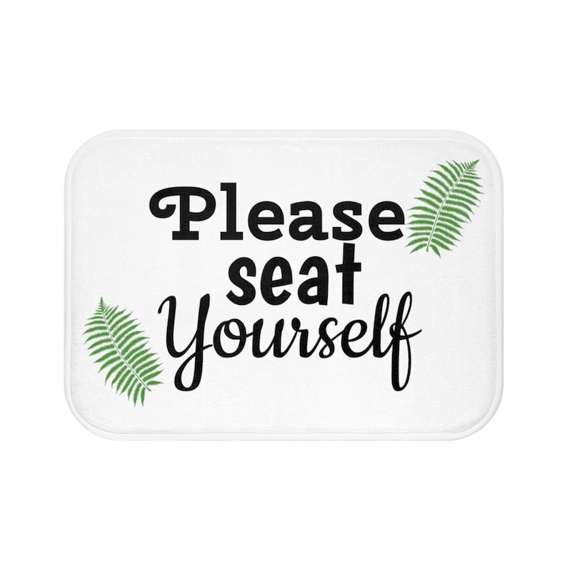 Rug Anti-slip Mat Housewarming Gift Toilet and Bath Bathroom Decor Please Seat Yourself Bathroom Sign White Bath Mat Funny Bath Mat