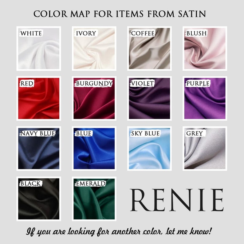 Color map for items from satin
White, Ivory, Coffee, Blush, Red, Burgundy, Violet, Purple, Navy Blue, Blue, Sky Blue, Grey, Black, Emerald